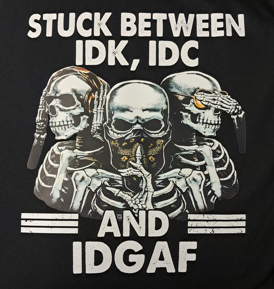 Short Sleeve T-Shirt - Stuck Between IDK IDC And IDGAF