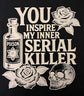 Short Sleeve T-Shirt - You Inspire My Inner Serial Killer