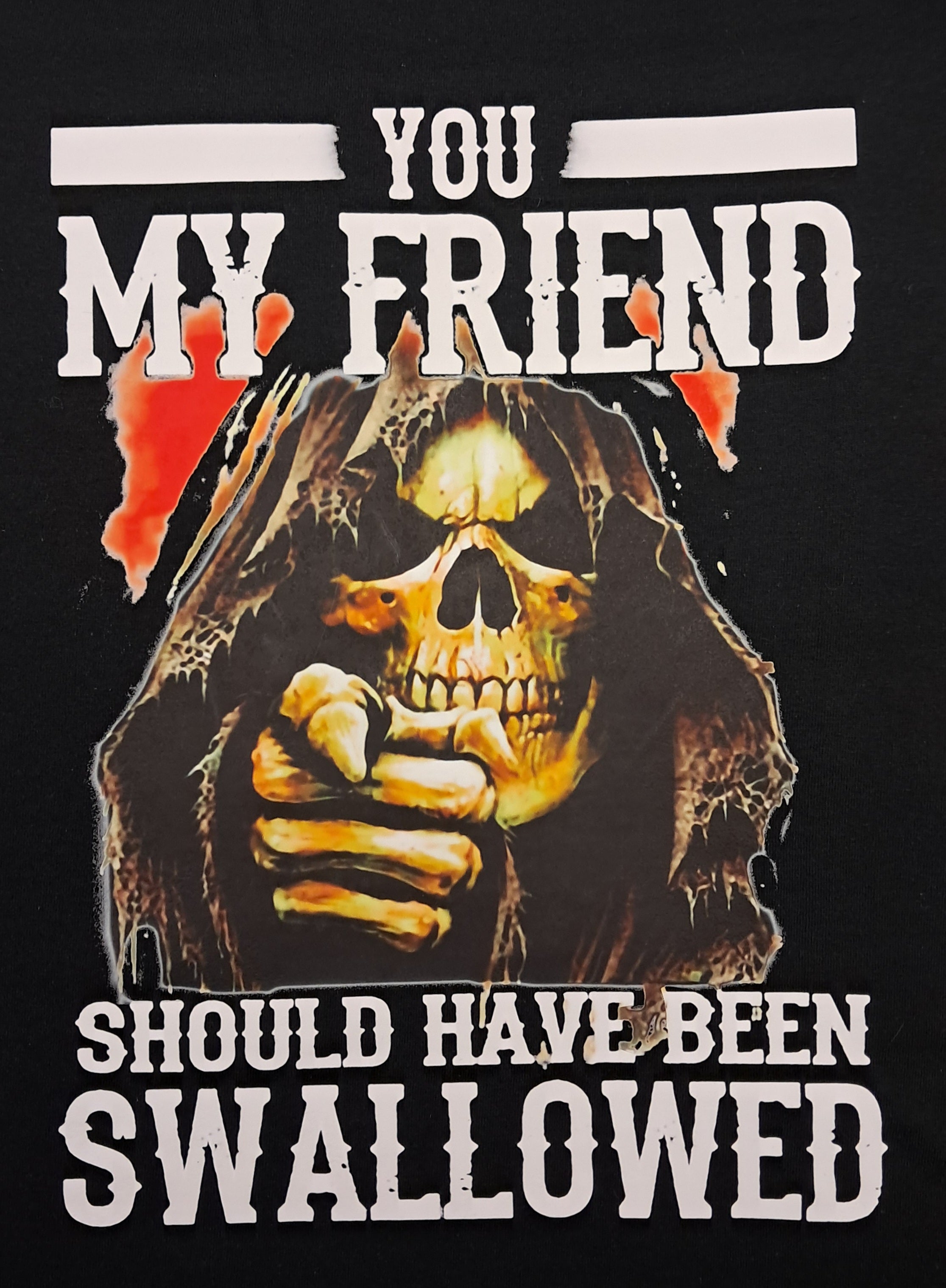 Short Sleeve T-Shirt -  You my friend should have been swallowed