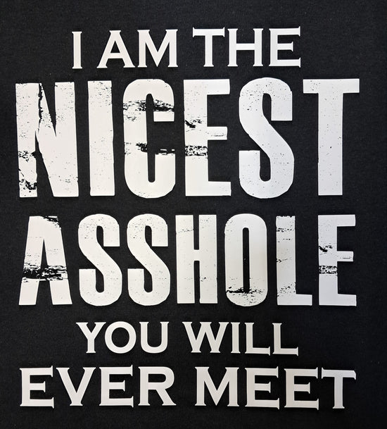 Short Sleeve T-Shirt - I Am The Nicest Asshole You&