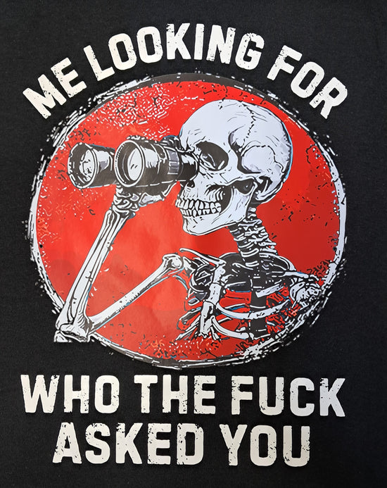 Short Sleeve T-Shirt - Me Looking For Who The Fuck Asked You