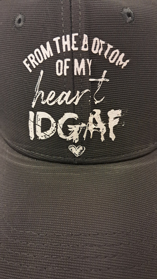Baseball Hat - From The Bottom Of My Heart... IDGAF