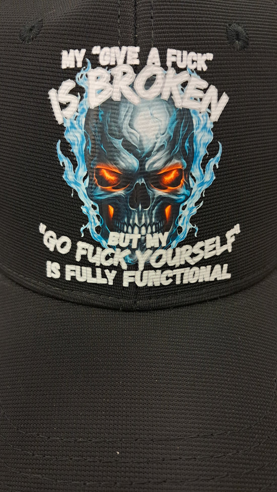 Baseball Hat - My Give A Fuck Is Broken But My Go Fuck Yourself Is Fully Functional