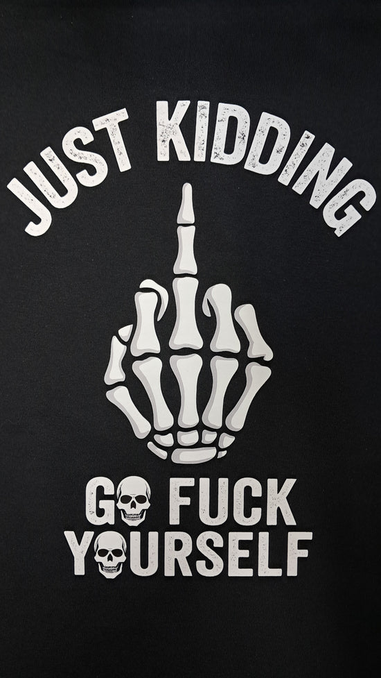 Short Sleeve T-Shirt - Just Kidding Go Fuck Yourself