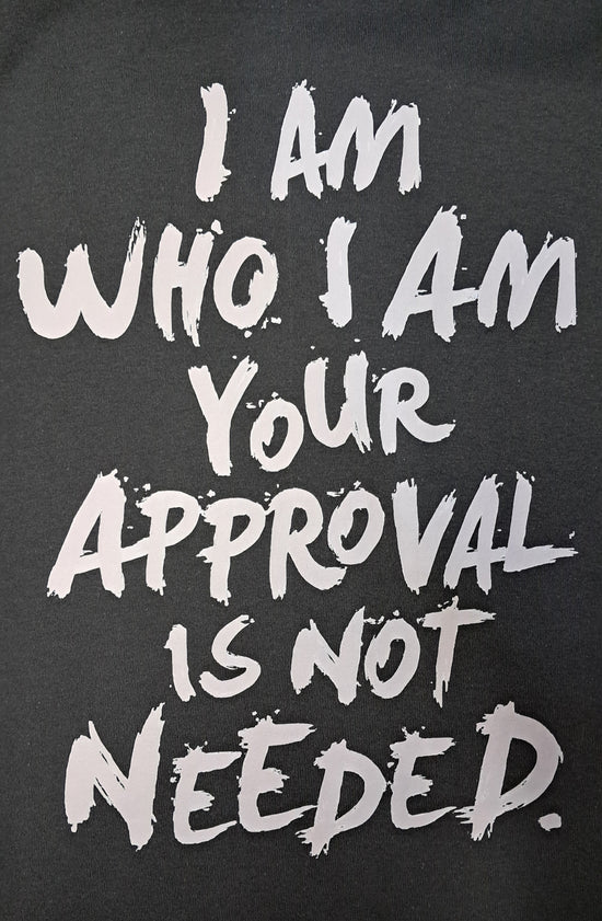 Short Sleeve T-Shirt - I Am Who I Am Your Approval is not Needed