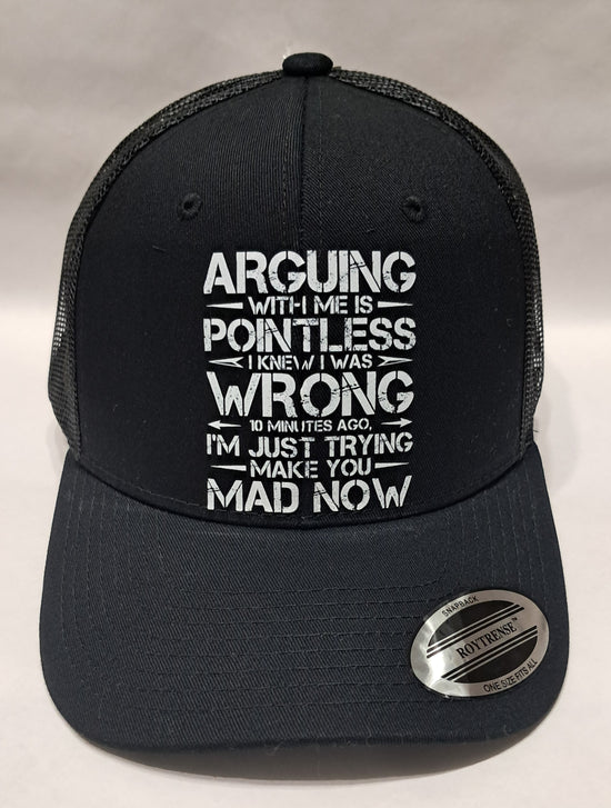 Baseball Hat - Arguing With Me Is Pointless I knew I was Wrong 10 Minutes Ago I&