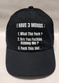 Baseball Hat - I Have 3 Moods; What The Fuck ? Are You Fucking Kidding Me ? Fuck This Shit.