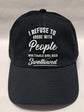 Baseball Hat - I Refuse To Argue With People Who Should Have been Swallowed