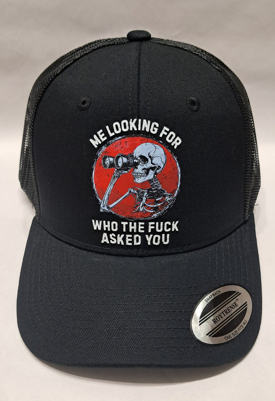 Baseball Hat - Me Looking For Who The Fuck Asked You