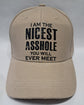Baseball Hat - I Am The Nicest Asshole You&