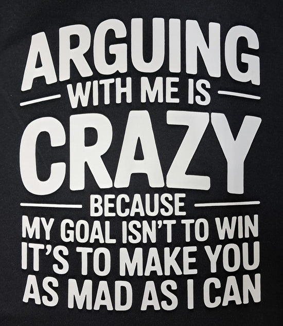 Short Sleeve T-Shirt - Arguing With Me Is Crazy Because My Goal Isn&