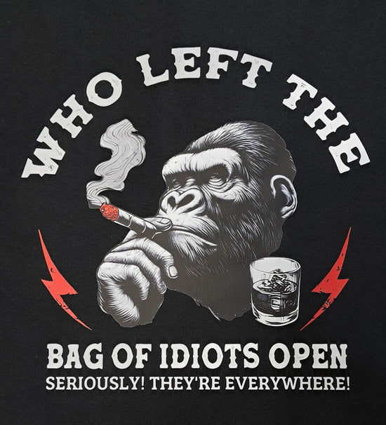 Short Sleeve T-Shirt - Who Left The Bag Of Idiots Open Seriously ! They&