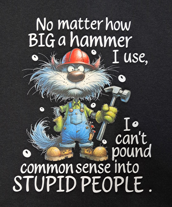Short Sleeve T-Shirt - No Matter How Big A Hammer I Use I Can&