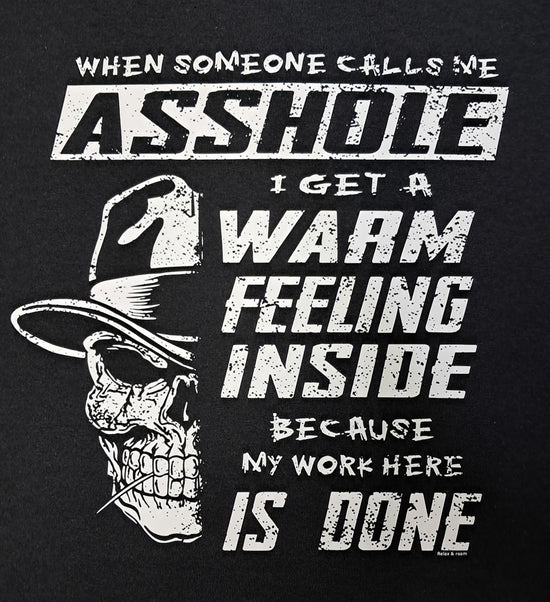 Short Sleeve T-Shirt - When Someone Calls Me Asshole I get A Warm Feeling Inside Because My Work Here Is Done