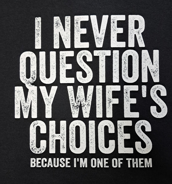 Short Sleeve T-Shirt - I Never Question My Wife&