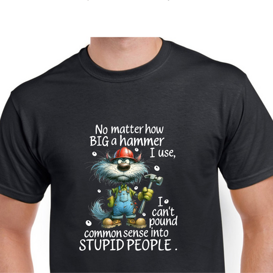 Short Sleeve T-Shirt - No Matter How Big A Hammer I Use I Can&