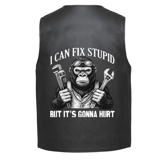 Leather Vest - I Can Fix Stupid, but It&