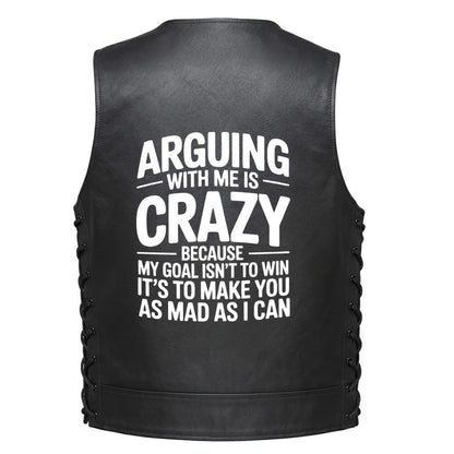 Leather Vest - Arguing With Me Is Crazy Because My Goal Isn&