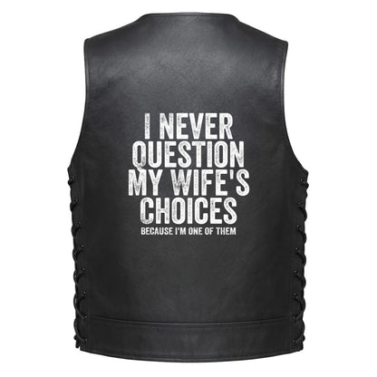 Leather Vest - I Never Question My Wife&