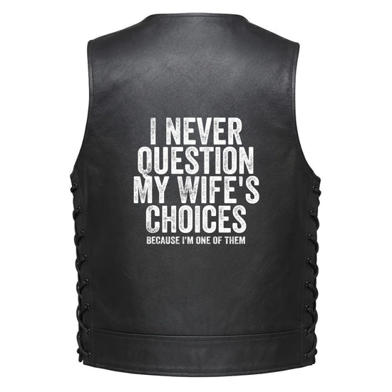 Leather Vest - I Never Question My Wife&