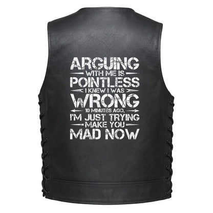Leather Vest - Arguing With Me Is Pointless I knew I was Wrong 10 Minutes Ago I&
