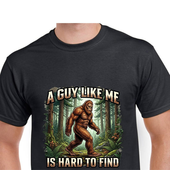 Short Sleeve T-Shirt - Big Foot - A Guy Like Me Is Hard To Find
