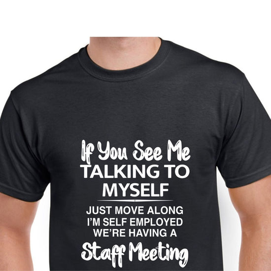 Short Sleeve T-Shirt - If You See Me Talking To Myself Just Move Along I&