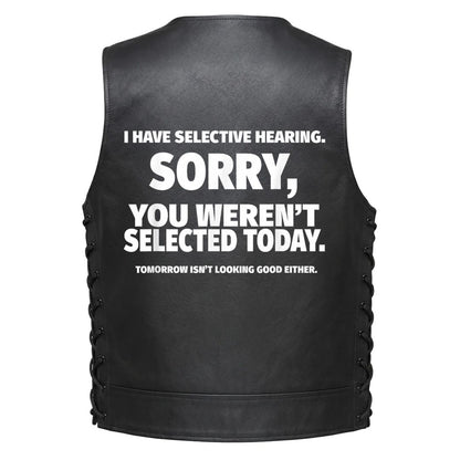 Leather Vest - I Have Selective Hearing - Sorry, You Weren&