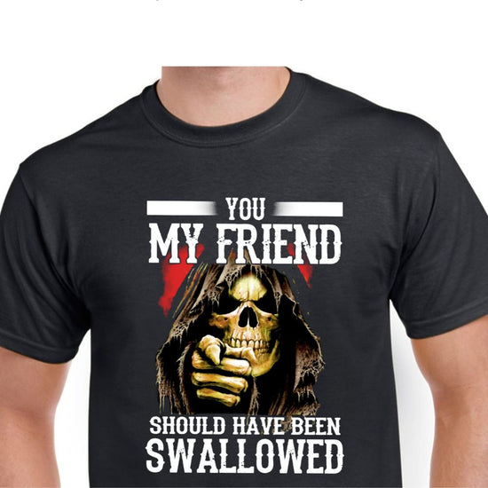 Short Sleeve T-Shirt -  You my friend should have been swallowed