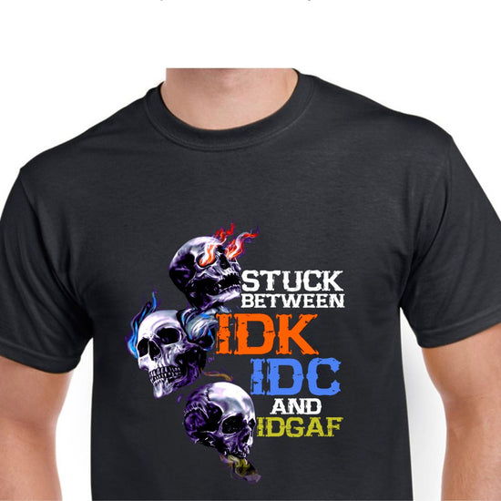Short Sleeve T-Shirt - Stuck Between IDK IDC AND IDGAF