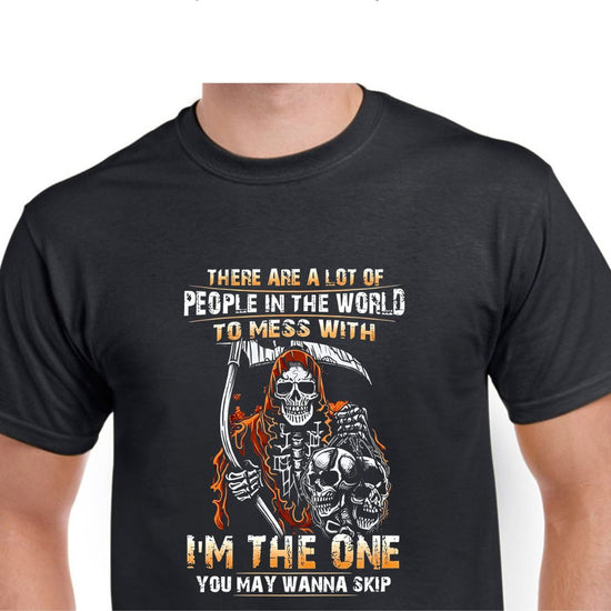 Short Sleeve T-Shirt - Reaper There Are A Lot Of People To Mess With I&