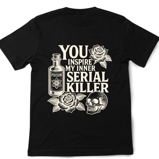 Short Sleeve T-Shirt - You Inspire My Inner Serial Killer