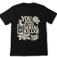 Short Sleeve T-Shirt - You Inspire My Inner Serial Killer