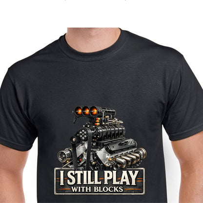 Short Sleeve T-Shirt - Mechanic I Still Play With Blocks