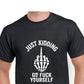 Short Sleeve T-Shirt - Just Kidding Go Fuck Yourself