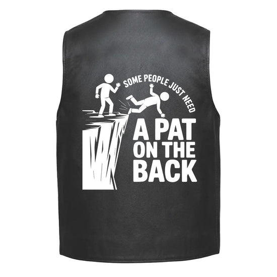 Leather Vest - Some People Just Need a Pat on the Back