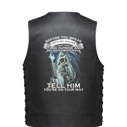 Leather Vest - Before You Break Into My House, Stand Outside and Get Right With Jesus. Tell Him You&