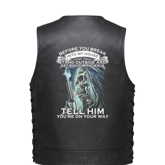 Leather Vest - Before You Break Into My House, Stand Outside and Get Right With Jesus. Tell Him You&