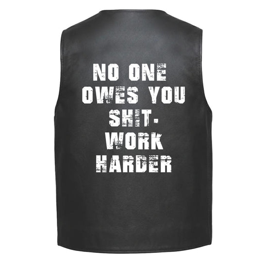 Leather Vest - "No One Owes You Shit - Work Harder"